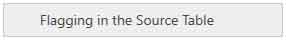 Flagging in the Source Table Flagging in the Source Table